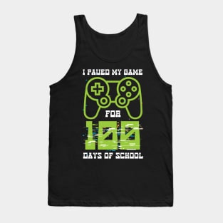 I Paused My Game for 100 Days of School Video Gamer Tank Top